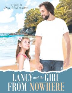 Lancy and the Girl From Nowhere: A Musical Message of Love from the LORD