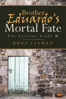 Brother Eduardo's Mortal Fate: The Santore Story III