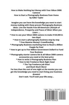 How to Make Nothing but Money with Your Nikon D800 Camera!: How to Start a Photography Business from Home