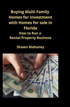 Buying Multi Family Homes for Investment with Homes for sale in Florida: How to Run a Rental Property Business