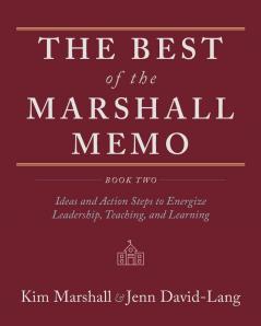 The Best of the Marshall Memo: Book Two: Ideas and Action Steps to Energize Leadership Teaching and Learning