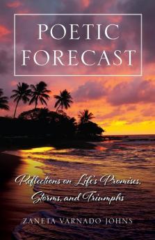 Poetic Forecast: Reflections on Life's Promises Storms and Triumphs