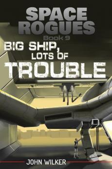 Big Ship Lots of Trouble: 9 (Space Rogues)