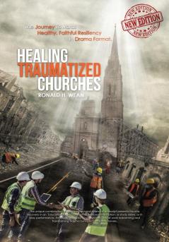 Healing Traumatized Churches: A Journey Towards Healthy Faithful. Resiliency in Drama Format