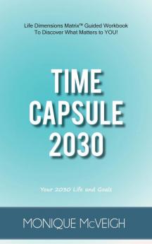 Time Capsule 2030: Your 2030 Life and Goals