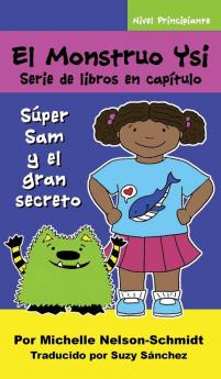 El Monstruo Ysi Serie de libros en capítulo: Súper Sam y el gran secreto: 2