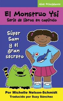 El Monstruo Ysi Serie de libros en capítulo: Súper Sam y el gran secreto: 2