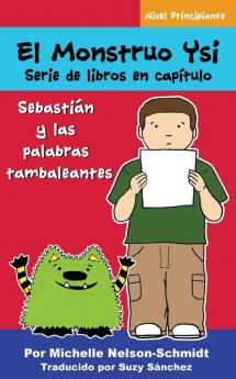 El Monstruo Ysi Serie de libros en capítulo: Sebastián y las palabras tambaleantes: 3