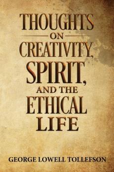 Thoughts on Creativity Spirit and the Ethical Life