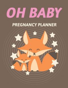 Oh Baby Pregnancy Planner: Pregnancy Planner Gift Trimester Symptoms Organizer Planner New Mom Baby Shower Gift Baby Expecting Calendar Baby Bump Diary Keepsake Memory