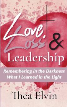 Love Loss & Leadership