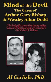 The Mind of the Devil: The Cases of Arthur Gary Bishop and Westley Allan Dodd: 2 (Development of the Violent Mind)