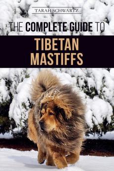 The Complete Guide to the Tibetan Mastiff