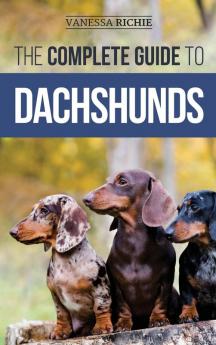 The Complete Guide to Dachshunds