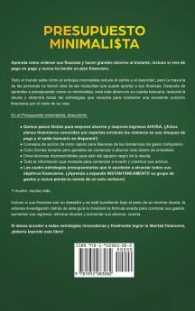 Presupuesto minimalista: Logre la libertad financiera estrategias de gestión de dinero inteligentes para presupuestar con eficacia. Aprenda maneras de ahorrar e invertir