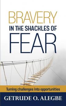 Bravery In The Shackles Of Fear