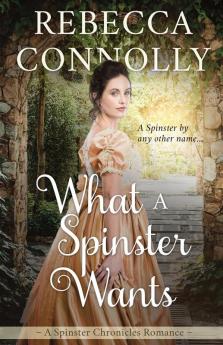 What a Spinster Wants (The Spinster Chronicles Book 6)