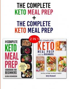 Keto Meal Prep & Keto Meal Prep: 2 in 1 Bundle - Learn How To Meal Prep Today and Become Keto