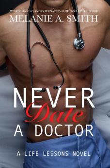 Never Date a Doctor: A Life Lessons Novel: 1