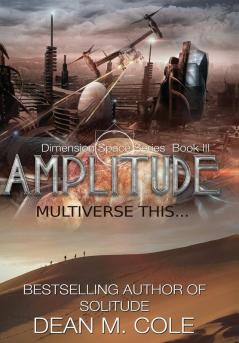 Amplitude: A Post-Apocalyptic Thriller (Dimension Space Book Three): 3