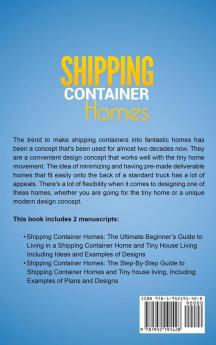 Shipping Container Homes: An Ultimate Step-By-Step Beginner's Guide to Living in a Shipping Container Home Including Ideas and Examples of Designs