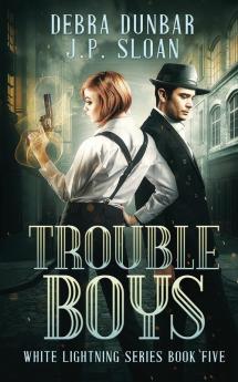 Trouble Boys: 5 (White Lightning)