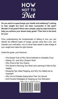 How Not to Diet: The Effortless Guide to Achieve Your Dream Weight Loss Goals