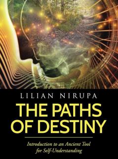 The Paths of Destiny: Introduction to an Ancient Tool for Self-Understanding