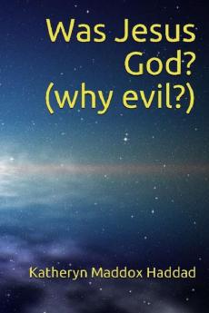 Was Jesus God?: Why Evil?