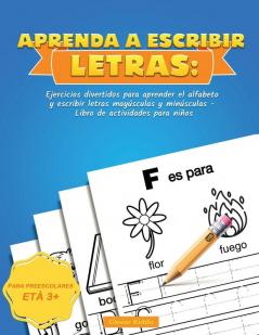 Aprenda a escribir Letras: Ejercicios divertidos para aprender el alfabeto y escribir letras mayúsculas y minúsculas - Libro de actividades para niños