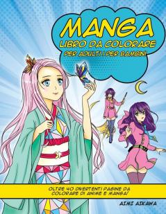 Manga libro da colorare per adulti i per bambini: Oltre 40 divertenti pagine da colorare di anime e manga!