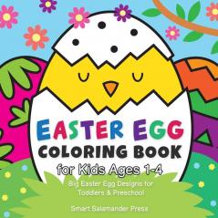 Easter Egg Coloring Book for Kids Ages 1-4: Big Easter Egg Designs for Toddlers & Preschool