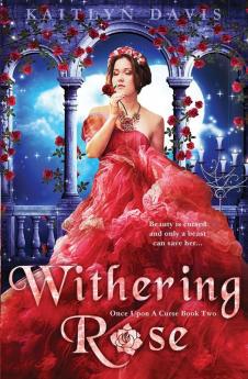 Withering Rose: 2 (Once Upon a Curse)