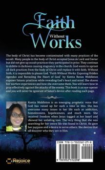 Faith Without Works: Exposing Hidden Agendas And Revealing The Heart Of God