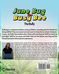 June Bug The Busy Bee: The Bully