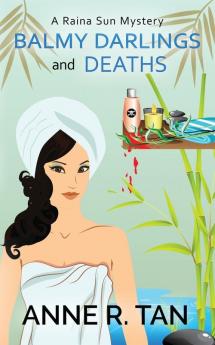 Balmy Darlings and Deaths: A Raina Sun Mystery: A Chinese Cozy Mystery: 4