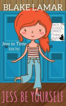 Jess Be Yourself: Jess In Time: Book One: 1