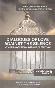 Dialogues of Love against the Silence Memories of Prison Dreams of Freedom