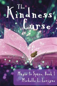 The Kindness Curse Magic to Spare Book 1