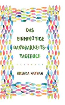 Das Einminütige Dankbarkeits-Tagebuch (German Edition)