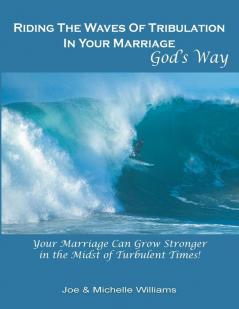 Riding the Waves of Tribulation in Your Marriage God's Way