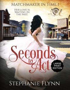 Seconds to Act: A Time Travel Romance: 1 (Matchmaker)