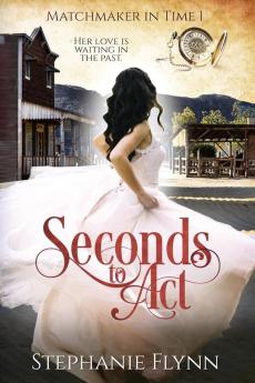 Seconds to Act: A Protector Romantic Suspense: 1 (Matchmaker in Time)