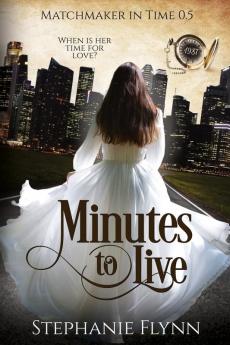 Minutes to Live: A Protector Romantic Suspense with Time Travel: 0 (Matchmaker in Time)