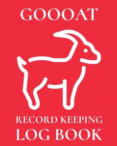 Goooat Record Keeping Log Book: Farm Management Log Book - 4-H and FFA Projects - Beef Calving Book - Breeder Owner - Goat Index - Business Accountability - Raising Dairy Goats