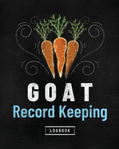 Goat Record Keeping Log Book: Farm Management Log Book - 4-H and FFA Projects - Beef Calving Book - Breeder Owner - Goat Index - Business Accountability - Raising Dairy Goats