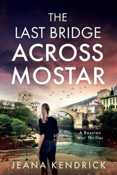 The Last Bridge Across Mostar