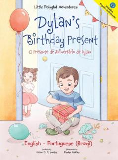 Dylan's Birthday Present/O Presente de Aniversário de Dylan: Bilingual English and Portuguese (Brazil) Edition: 1 (Little Polyglot Adventures)