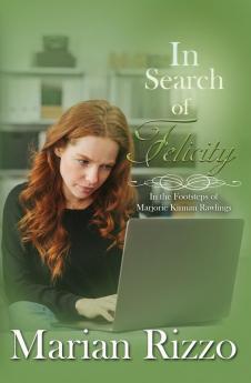 In Search of Felicity: In the Footsteps of Marjorie Kinnan Rawlings: 2