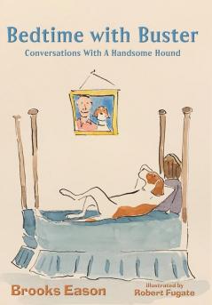 Bedtime with Buster: Conversations with a Handsome Hound